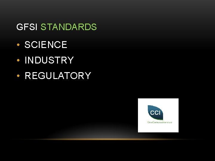 GFSI STANDARDS • SCIENCE • INDUSTRY • REGULATORY 