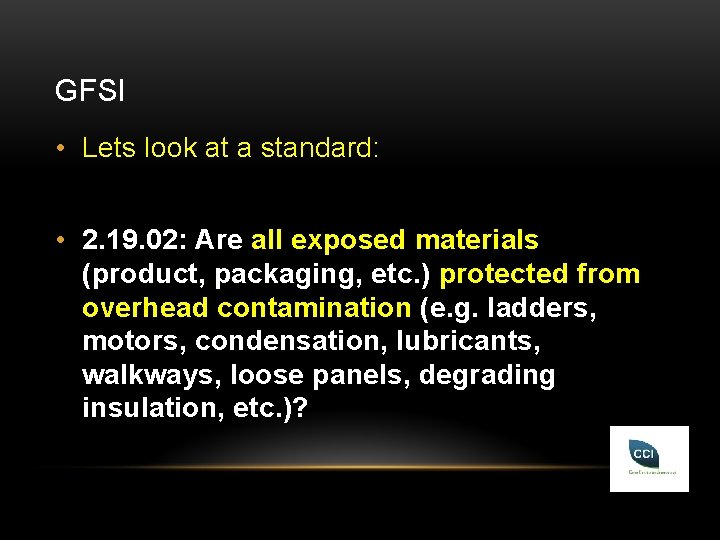 GFSI • Lets look at a standard: • 2. 19. 02: Are all exposed