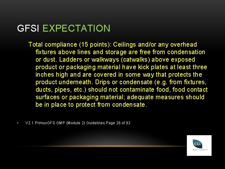 GFSI EXPECTATION Total compliance (15 points): Ceilings and/or any overhead fixtures above lines and