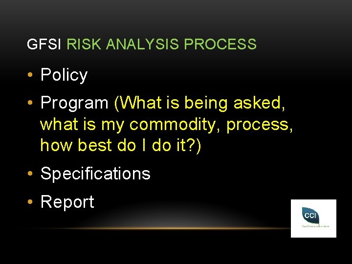 GFSI RISK ANALYSIS PROCESS • Policy • Program (What is being asked, what is