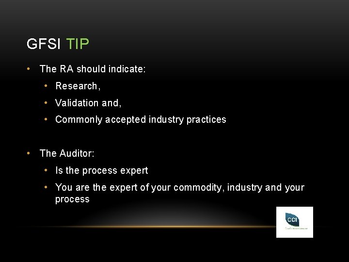 GFSI TIP • The RA should indicate: • Research, • Validation and, • Commonly