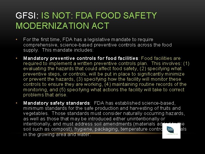 GFSI: IS NOT: FDA FOOD SAFETY MODERNIZATION ACT • For the first time, FDA