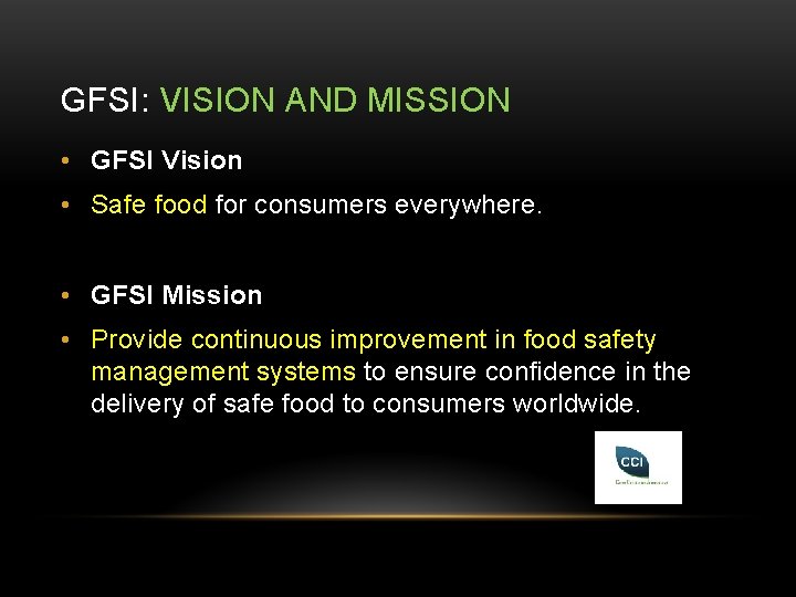 GFSI: VISION AND MISSION • GFSI Vision • Safe food for consumers everywhere. •