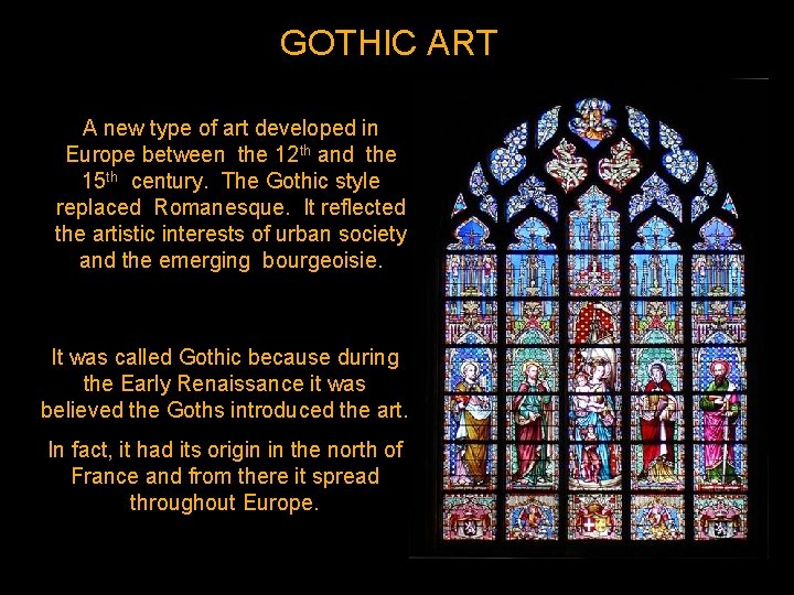 GOTHIC ART A new type of art developed in Europe between the 12 th