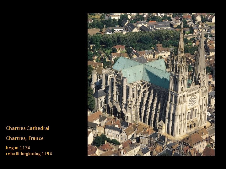 Chartres Cathedral Chartres, France begun 1134 rebuilt beginning 1194 