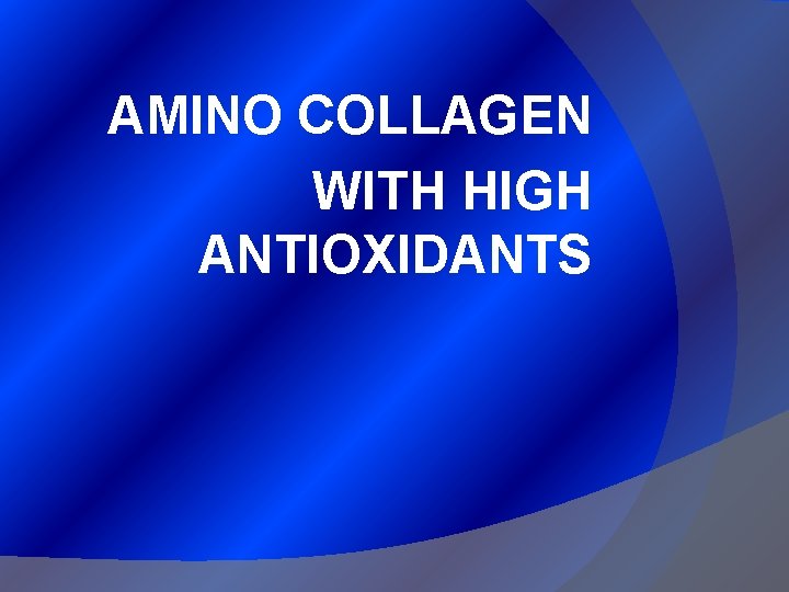 AMINO COLLAGEN WITH HIGH ANTIOXIDANTS 