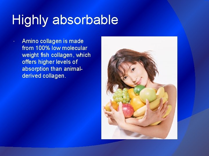 Highly absorbable Amino collagen is made from 100% low molecular weight fish collagen, which