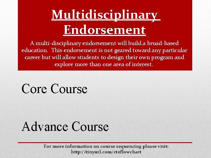 Multidisciplinary Endorsement A multi-disciplinary endorsement will build a broad-based education. This endorsement is not
