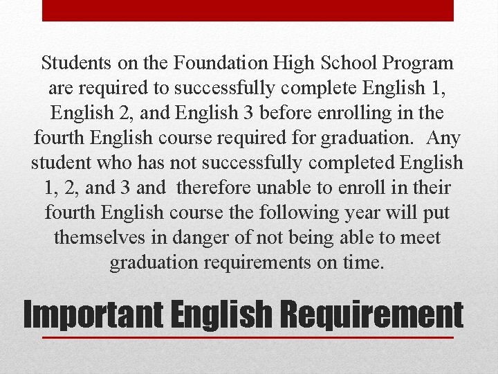 Students on the Foundation High School Program are required to successfully complete English 1,