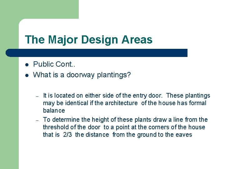 The Major Design Areas l l Public Cont. . What is a doorway plantings?