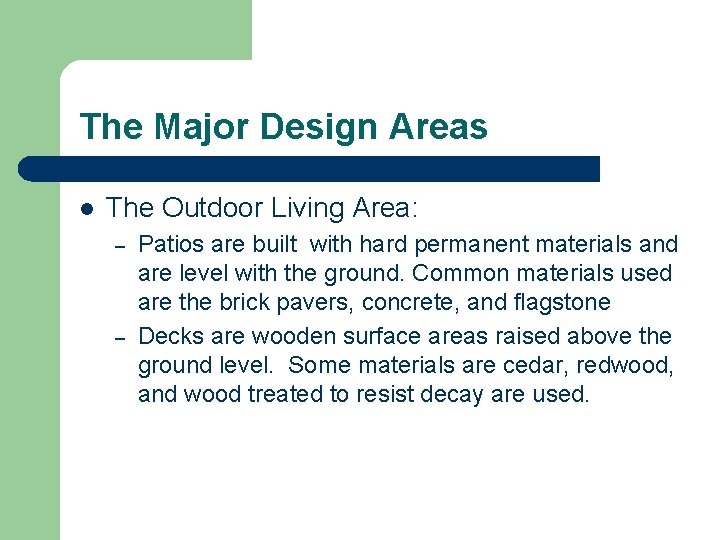 The Major Design Areas l The Outdoor Living Area: – – Patios are built