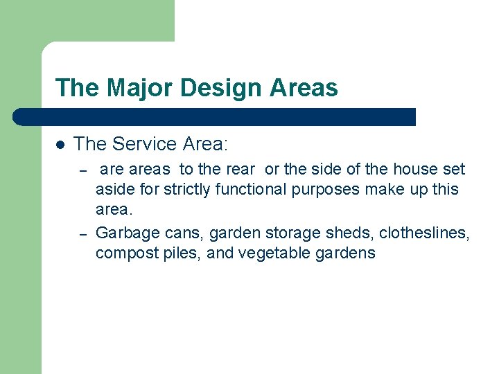 The Major Design Areas l The Service Area: – – areas to the rear