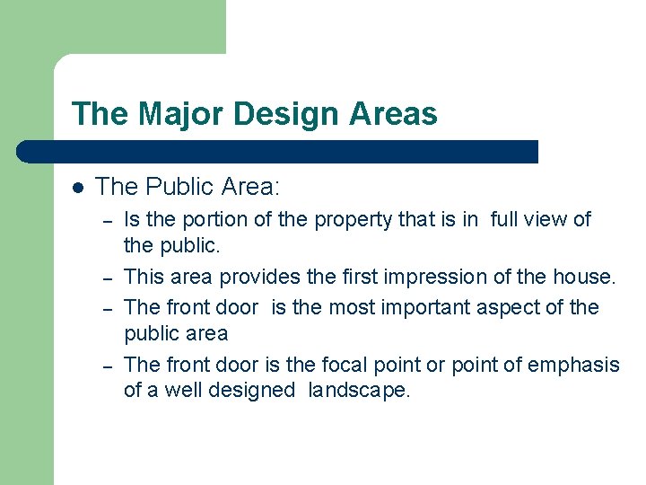 The Major Design Areas l The Public Area: – – Is the portion of