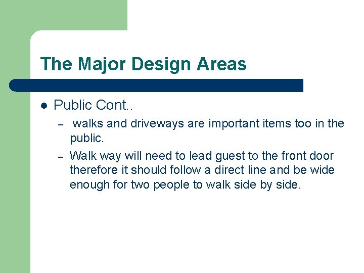 The Major Design Areas l Public Cont. . – – walks and driveways are