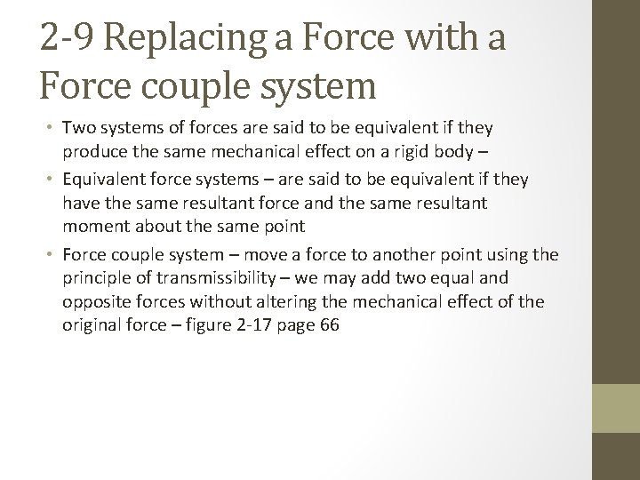 2 -9 Replacing a Force with a Force couple system • Two systems of