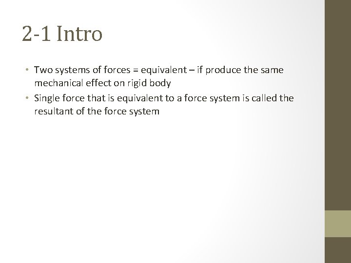 2 -1 Intro • Two systems of forces = equivalent – if produce the