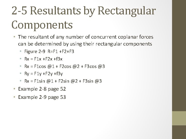 2 -5 Resultants by Rectangular Components • The resultant of any number of concurrent