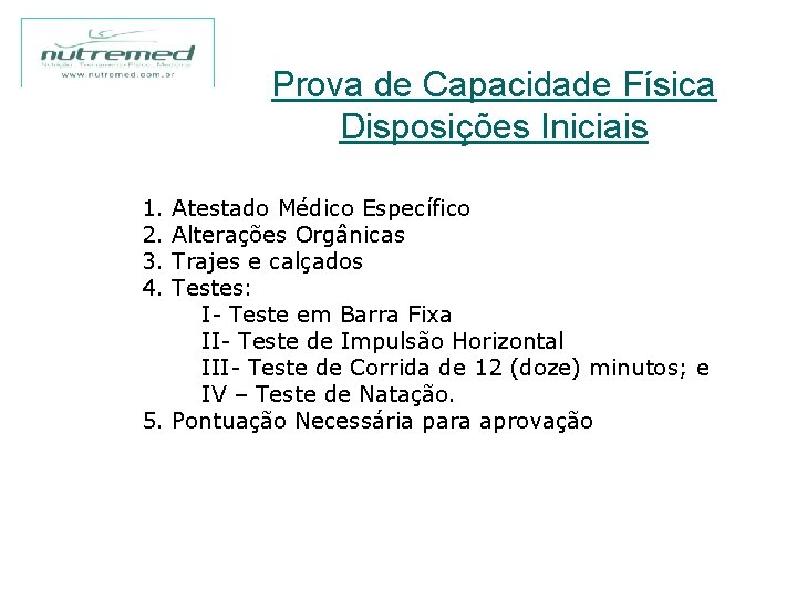 Prova de Capacidade Física Disposições Iniciais 1. 2. 3. 4. Atestado Médico Específico Alterações