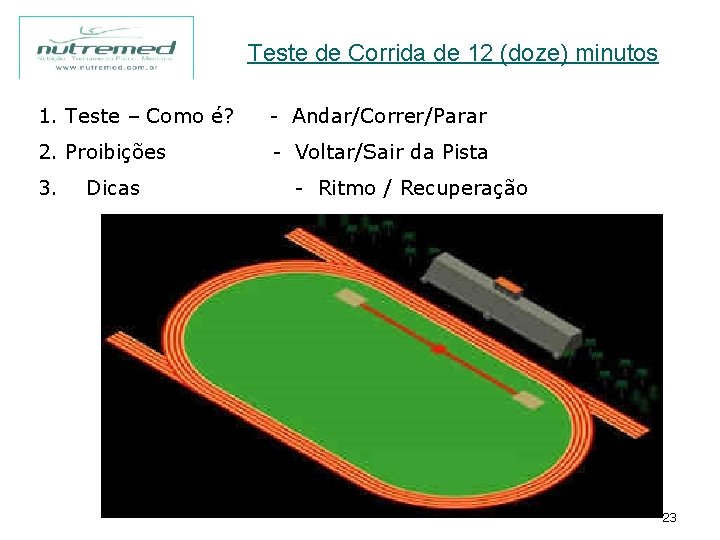 Teste de Corrida de 12 (doze) minutos 1. Teste – Como é? - Andar/Correr/Parar