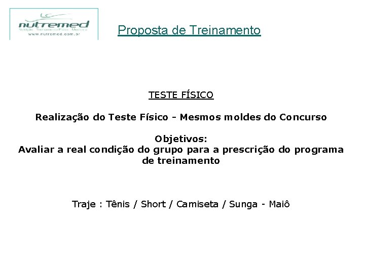 Proposta de Treinamento TESTE FÍSICO Realização do Teste Físico - Mesmos moldes do Concurso