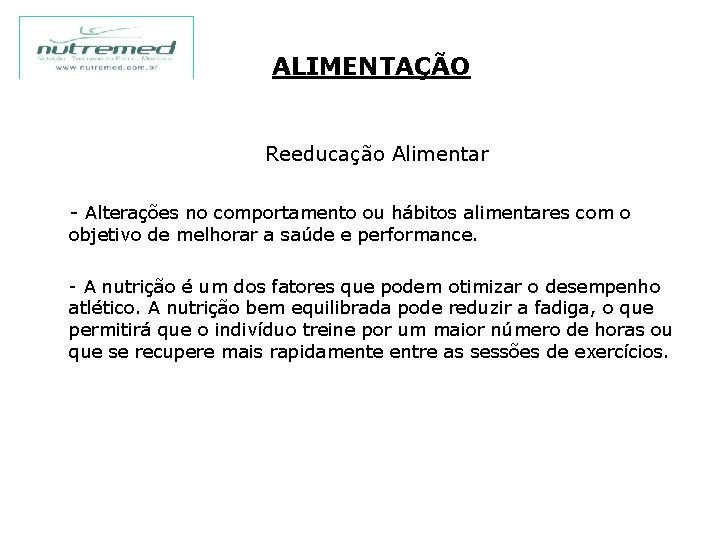 ALIMENTAÇÃO Reeducação Alimentar - Alterações no comportamento ou hábitos alimentares com o objetivo de