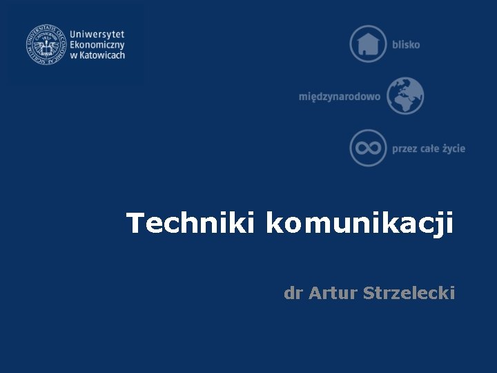 Techniki komunikacji dr Artur Strzelecki 