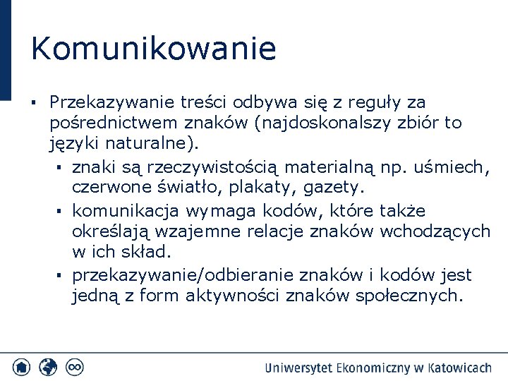 Komunikowanie ▪ Przekazywanie treści odbywa się z reguły za pośrednictwem znaków (najdoskonalszy zbiór to