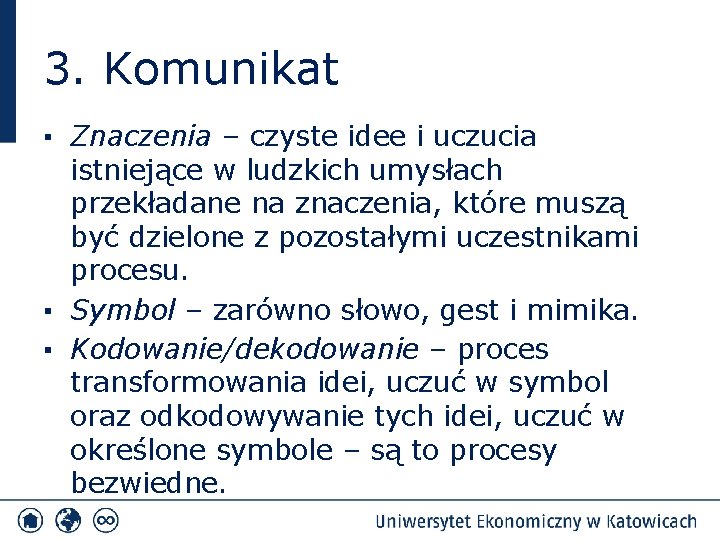 3. Komunikat ▪ Znaczenia – czyste idee i uczucia istniejące w ludzkich umysłach przekładane