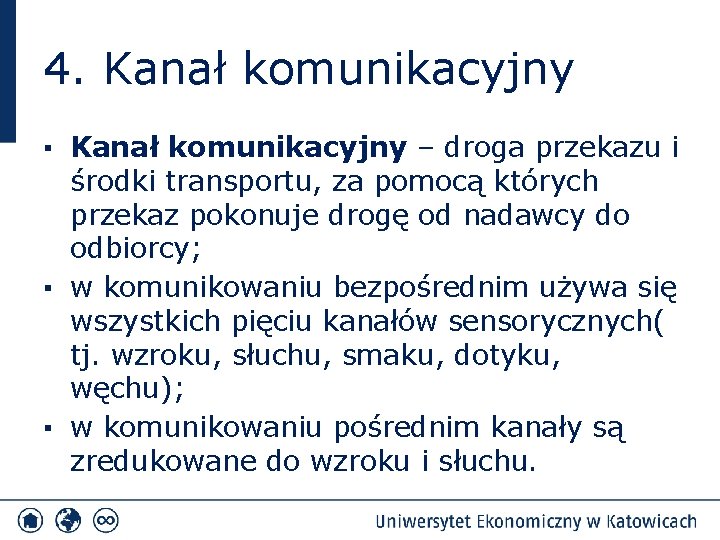 4. Kanał komunikacyjny ▪ Kanał komunikacyjny – droga przekazu i środki transportu, za pomocą