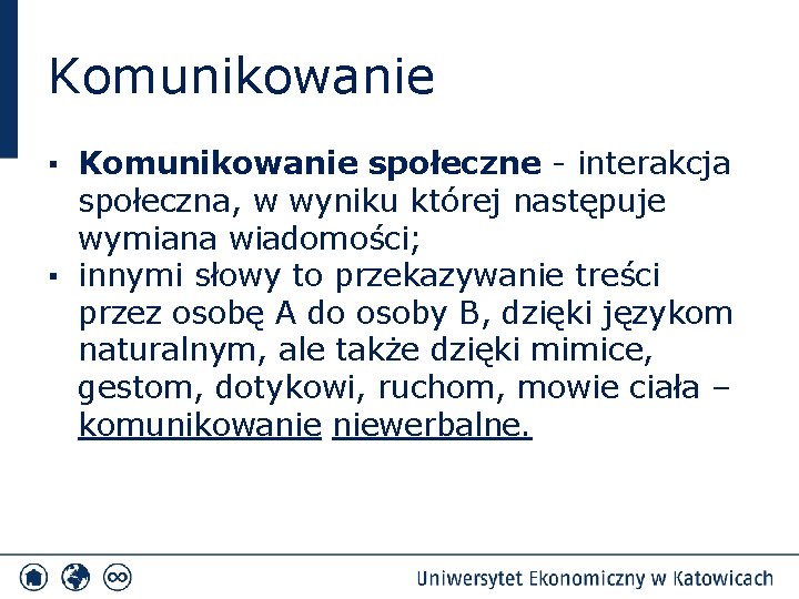Komunikowanie ▪ Komunikowanie społeczne - interakcja społeczna, w wyniku której następuje wymiana wiadomości; ▪ Komunikowanie ▪ Komunikowanie społeczne - interakcja społeczna, w wyniku której następuje wymiana wiadomości; ▪
