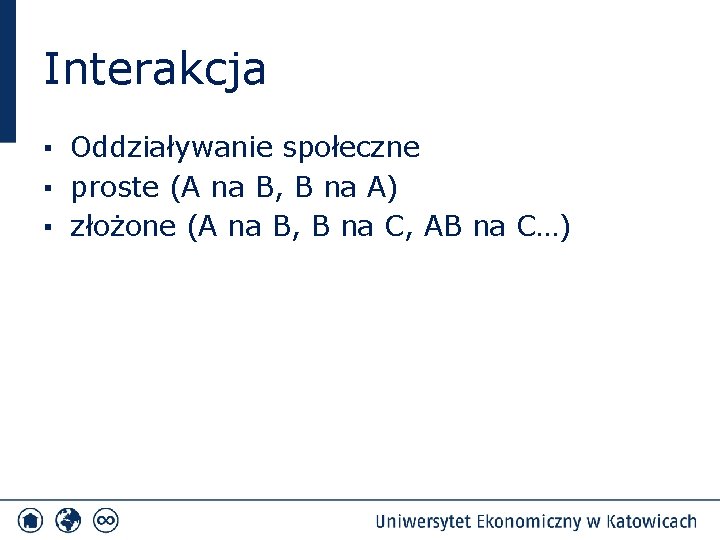 Interakcja ▪ Oddziaływanie społeczne ▪ proste (A na B, B na A) ▪ złożone