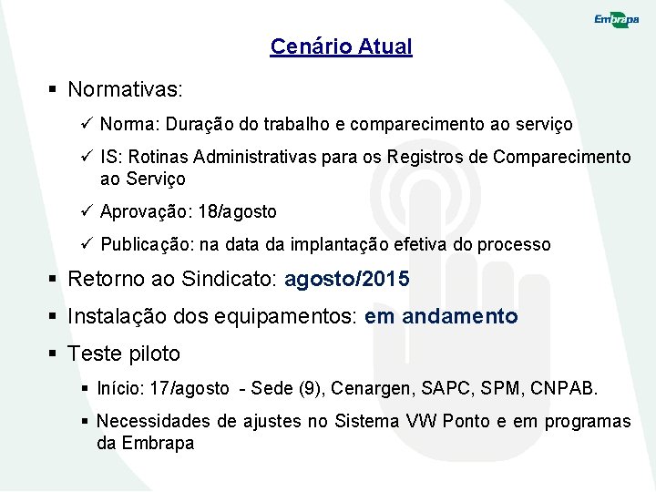 Cenário Atual § Normativas: ü Norma: Duração do trabalho e comparecimento ao serviço ü