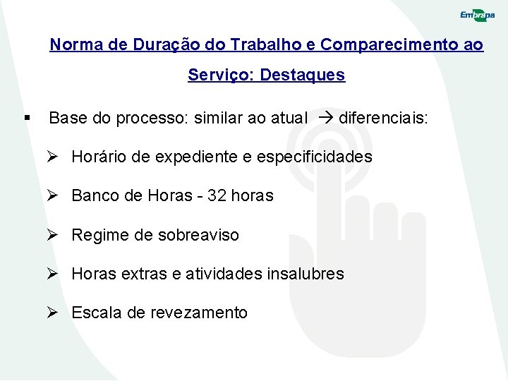 Norma de Duração do Trabalho e Comparecimento ao Serviço: Destaques § Base do processo: