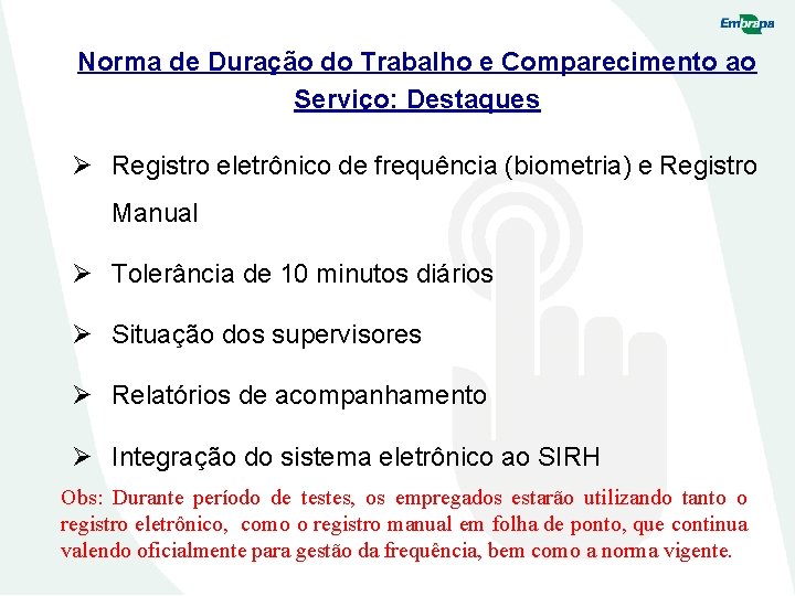 Norma de Duração do Trabalho e Comparecimento ao Serviço: Destaques Ø Registro eletrônico de