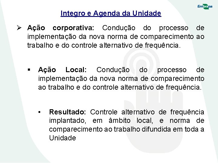 Integro e Agenda da Unidade Ø Ação corporativa: Condução do processo de implementação da