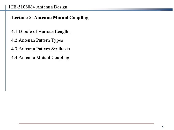 ICE-5108084 Antenna Design Lecture 5: Antenna Mutual Coupling 4. 1 Dipole of Various Lengths