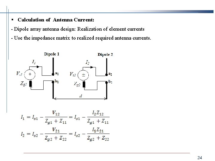 § Calculation of Antenna Current: - Dipole array antenna design: Realization of element currents