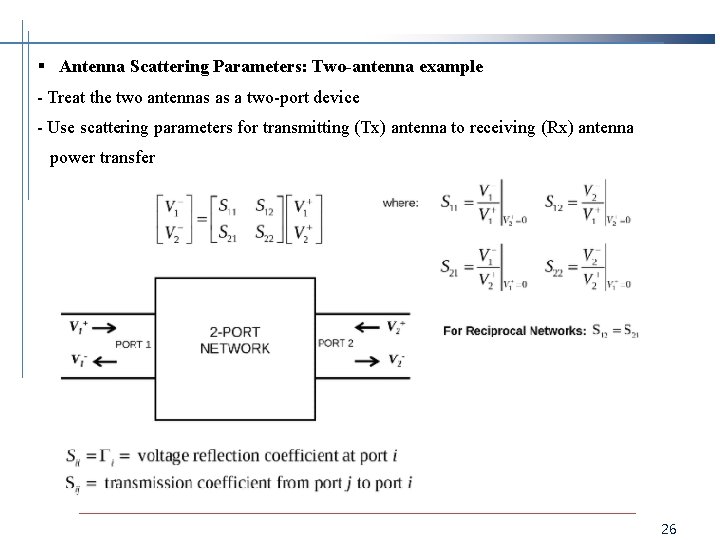 § Antenna Scattering Parameters: Two-antenna example - Treat the two antennas as a two-port