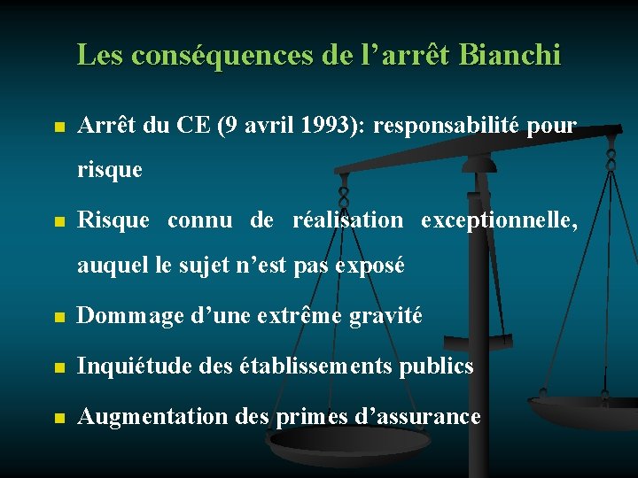 Les conséquences de l’arrêt Bianchi n Arrêt du CE (9 avril 1993): responsabilité pour