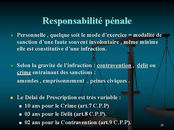 Responsabilité pénale Ø Personnelle , quelque soit le mode d’exercice = modalité de sanction