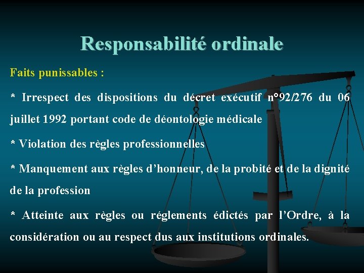 Responsabilité ordinale Faits punissables : * Irrespect des dispositions du décret exécutif n° 92/276