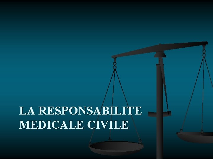 LA RESPONSABILITE MEDICALE CIVILE 