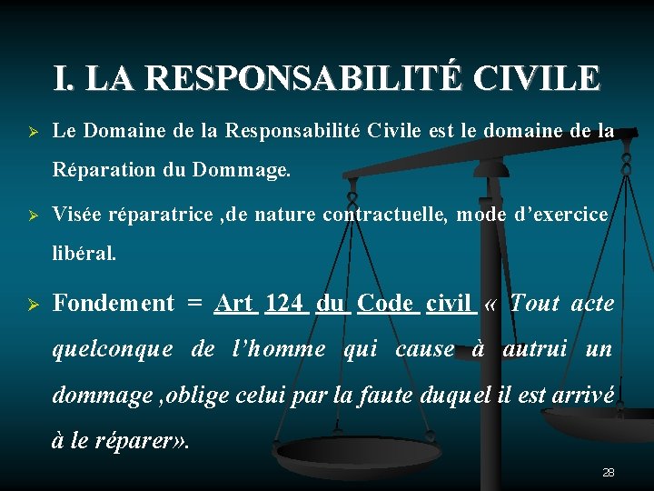 I. LA RESPONSABILITÉ CIVILE Ø Le Domaine de la Responsabilité Civile est le domaine