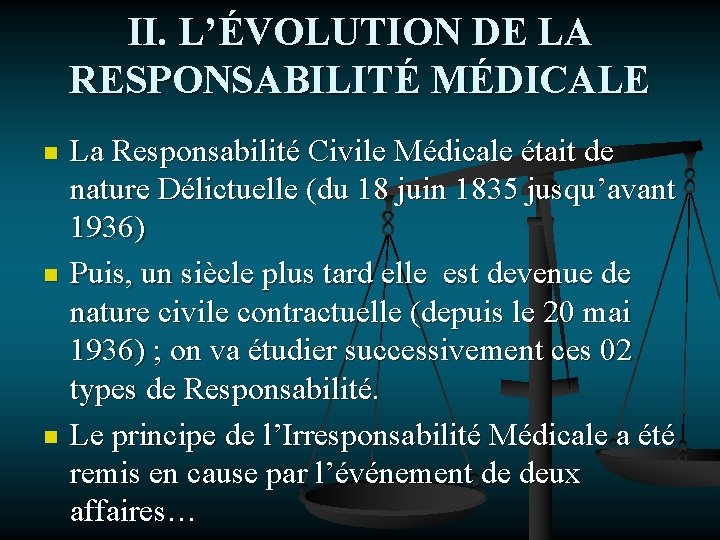 II. L’ÉVOLUTION DE LA RESPONSABILITÉ MÉDICALE n n n La Responsabilité Civile Médicale était