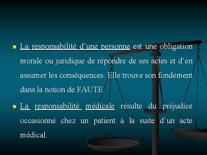 n La responsabilité d’une personne est une obligation morale ou juridique de répondre de