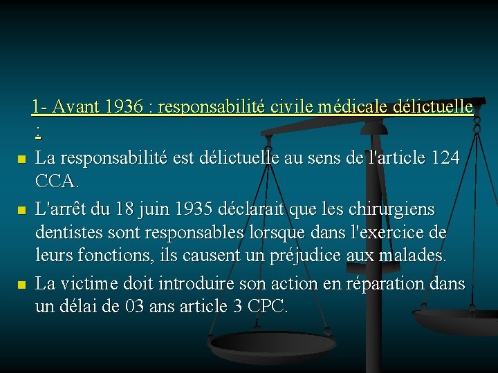 1 - Avant 1936 : responsabilité civile médicale délictuelle : n La responsabilité est