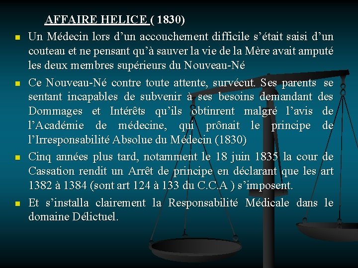 n n AFFAIRE HELICE ( 1830) Un Médecin lors d’un accouchement difficile s’était saisi