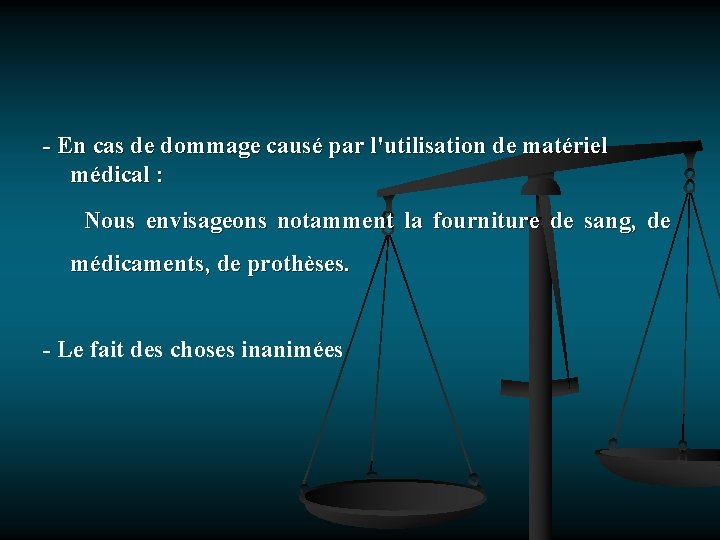 - En cas de dommage causé par l'utilisation de matériel médical : Nous envisageons