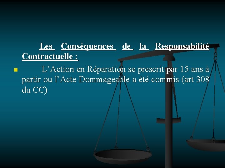 n Les Conséquences de la Responsabilité Contractuelle : L’Action en Réparation se prescrit par