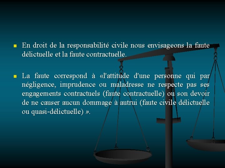 n En droit de la responsabilité civile nous envisageons la faute délictuelle et la